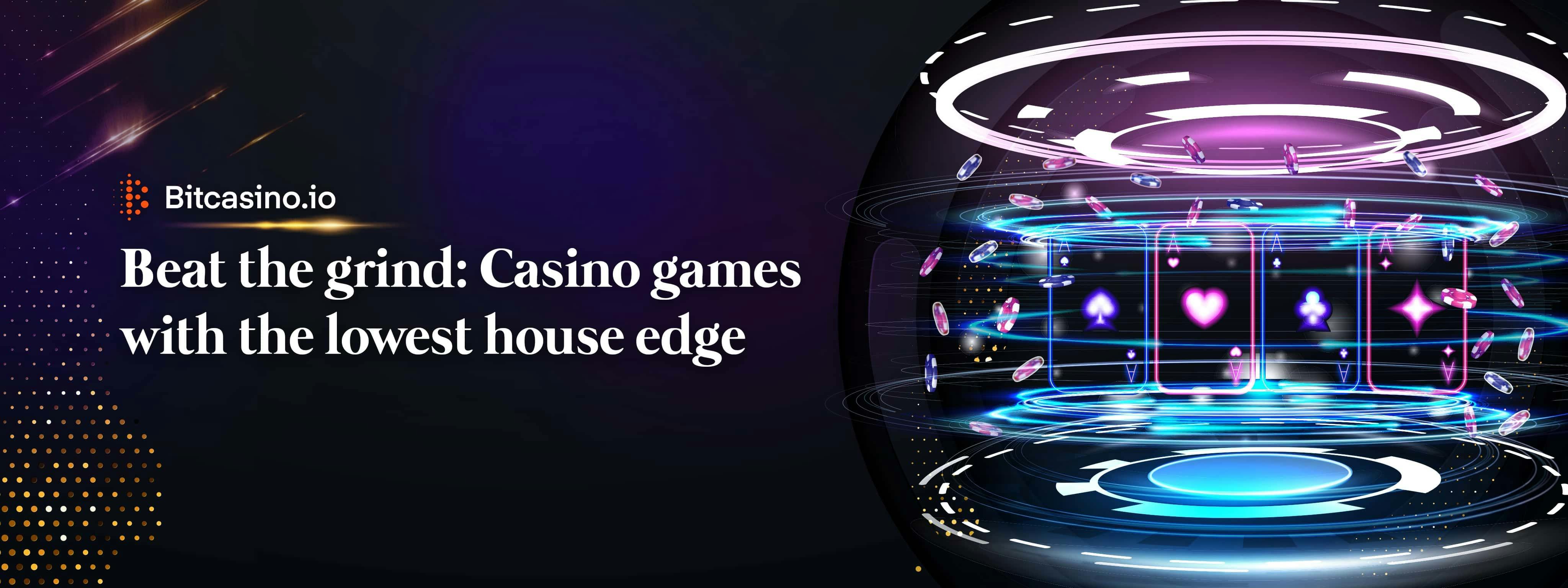 Beat the grind: Casino games with the lowest house edge